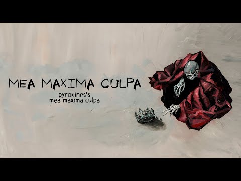 pyrokinesis – mea maxima culpa