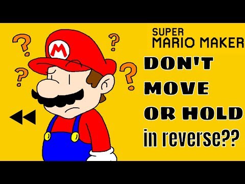 Super Mario Maker in Reverse 2018 DON'T MOVE and HOLD courses