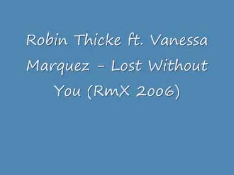 Robin Thicke ft. Vanessa Marquez - Lost Without You (RmX 2oo6)