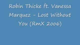 Robin Thicke ft. Vanessa Marquez - Lost Without You (RmX 2oo6)