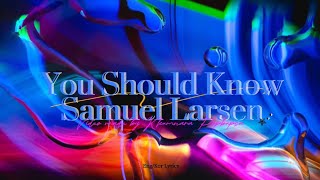 넌 알아야 해🫧 | You Should Know - Samuel Larsen (가사/해석/Lyrics)(팝송, 노래, 음악 추천)