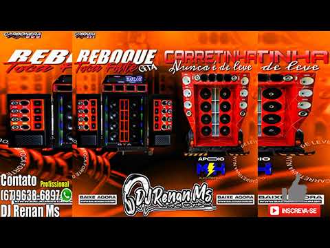 CD REBOQUE TOCA FORTE GTA E CARRETINHA NUNCA É DE LEVE - DJ RENAN MS