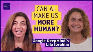 How Google DeepMind is building AI that can help humanity (with COO Lila Ibrahim) | Pioneers of AI