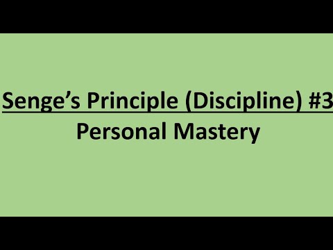 Senge’s Principle (Discipline) #3 Personal Mastery