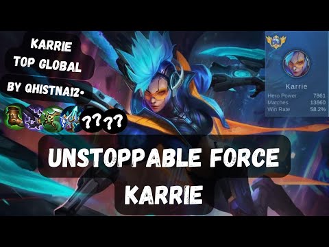 UNSTOPPABLE FORCE - TOP GLOBAL KARRIE [QHISTNA12•] - MOBILE LEGENDS GAMEPLAY BUILDS