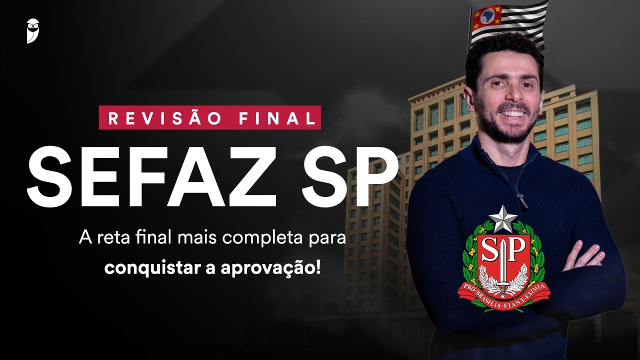 Revisão Final SEFAZ SP - A reta final mais completa para conquistar a aprovação