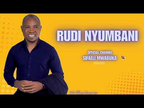 RUDI NYUMBANI -SIFAELI MWABUKA