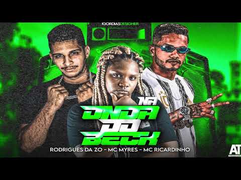 MC RICARDINHO, RODRIGUES DA ZO, MC MYRES - NA ONDA DO BECK - REMIX BREGA FUNK