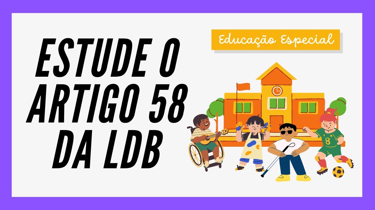 O QUE É EDUCAÇÃO ESPECIAL? - LDB Art. 58 [ATUALIZADO]