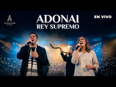 Adonai Rey Supremo (En Vivo) | ADORACIÓN HEBREA que Proclama Su Reinado Eterno