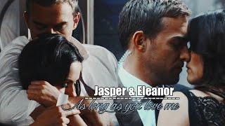 Jasper &amp; Eleanor | As Long As You Love Me (1x01 - 3x06)