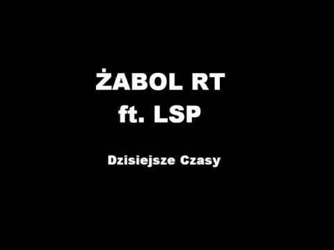 Żabol RT - Dzisiejsze Czasy feat. LSP