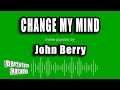 John Berry - Change My Mind (Karaoke Version)