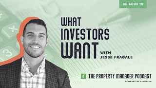 What Investors Really Want ft. Jesse Fragale: The Property Manager Podcast (Ep. 19)