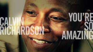 Calvin Richardson - You&#39;re So Amazing