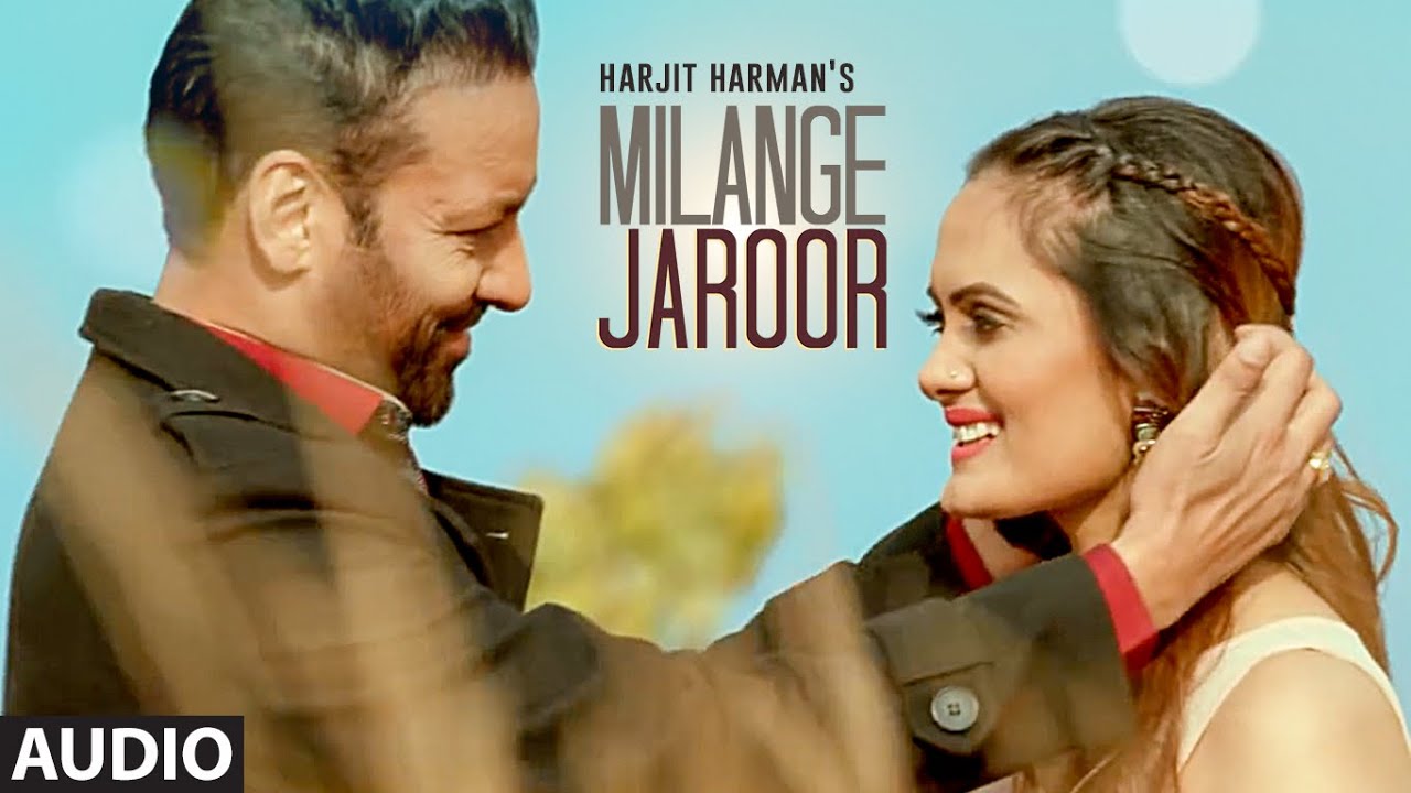 MILANGE JAROOR LYRICS - HARJIT HARMAN MILANGE JAROOR LYRICS - HARJIT HARMAN