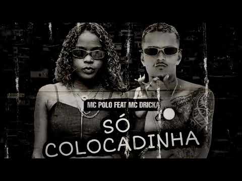 MC POLO FEAT MC DRICKA - SÓ COLOCADINHA - (REMIX BREGA FUNK)