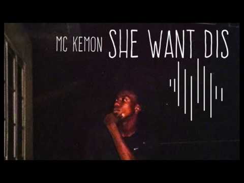 MC KEMON - SHE WANT DIS