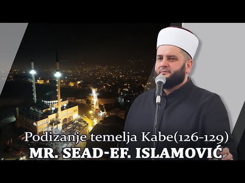 Podizanje temelja Kabe (126-129) ⁴ᵏ mr. Sead-ef. Islamović #hadzimehovadzamija