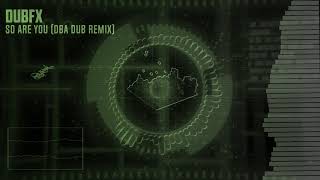 DUB FX - So Are You (DBA Dub Remix)