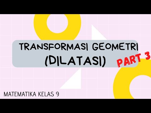 TRANSFORMATION (PART 3): DILATION: 9TH GRADE SMP MATHEMATICS