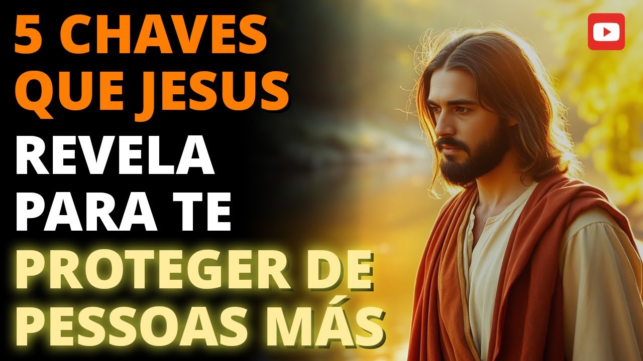5 CHAVES QUE JESUS REVELOU PARA PROTEGER VOCÊ DE PESSOAS MÁS ⚠️ NÃO IGNORE ISSO!