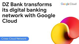 DZ Bank transforms its digital banking network with Google Cloud