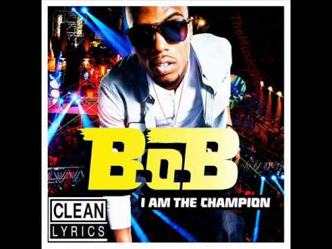 B.o.B - I Am The Champion (Clean)