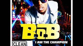 B.o.B - I Am The Champion (Clean)