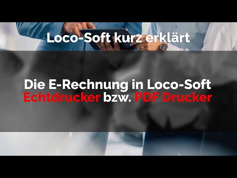 Die Loco-Soft E-Rechnung: Echtdruck + PDF Druck