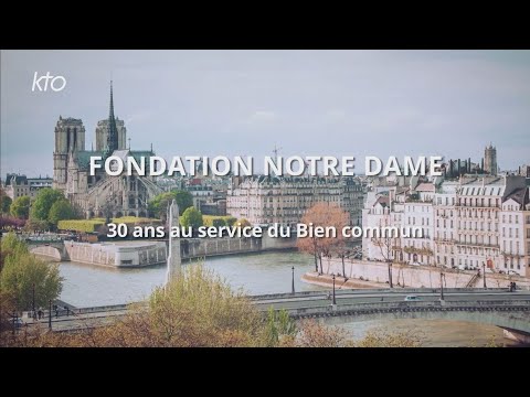 Fondation Notre Dame, 30 ans au service du Bien commun