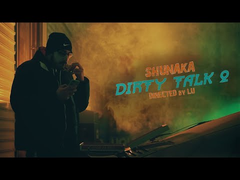 SHUNAKA - DIRTY TALK 2 (Prod. by IDLE) [OFFICIAL 4K VIDEO] 2022