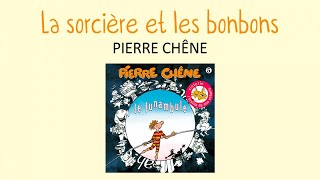 Pierre Chêne - La sorcière et les bonbons - chanson pour enfants