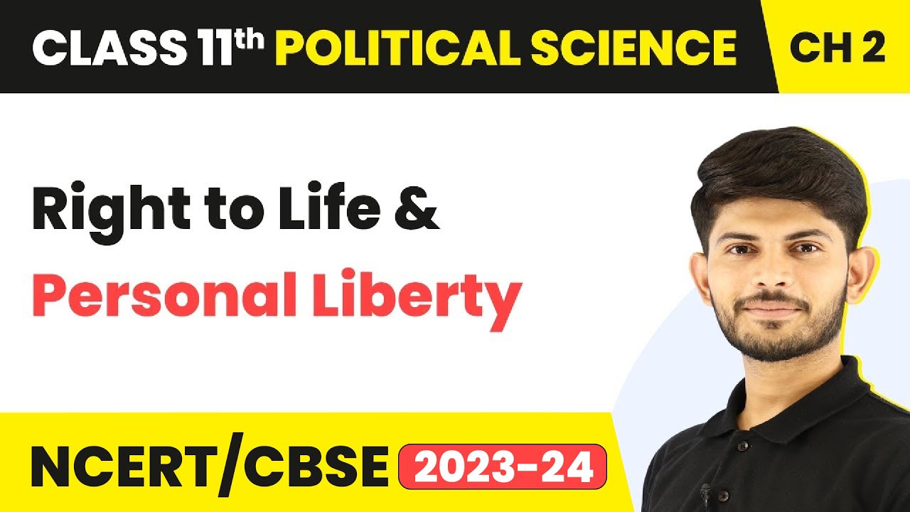 Right to Life and Personal Liberty - Rights in the Indian Constitution | Class 11 Political Science