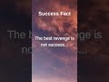 The best revenge is not success it's happiness