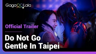 Do Not Go Gentle in Taipei | Official Trailer | We're free, young and infinite, at least before dawn