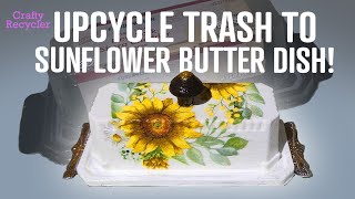Butter dish upcycle project/ sunflower @craftyrecycler