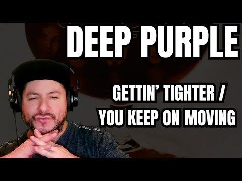 FIRST TIME HEARING Deep Purple- "Gettin' Tighter" & "You Keep On Moving" (Reaction)
