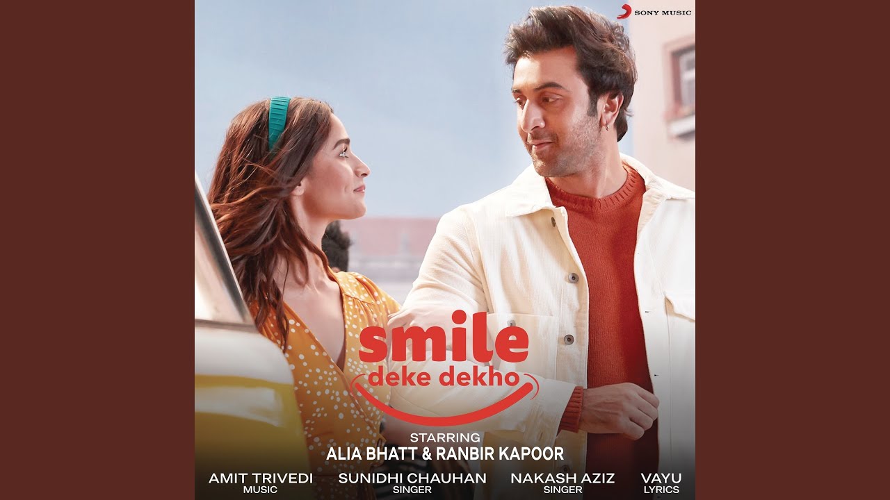 Smile Deke Dekho (Title) Lyrics | Smile Deke Dekho | Ranbir Kapoor, Alia Bhatt | Nakash Aziz, Sunidhi Chauhan | Amit Trivedi