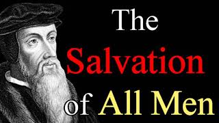 The Salvation of All Men - John Calvin / Christian Audio Books