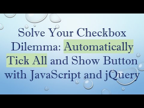 Solve Your Checkbox Dilemma: Automatically Tick All and Show Button with JavaScript and jQuery