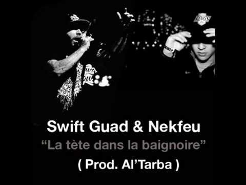 Swift Guad - Nekfeu - Prod. Al'Tarba - La tête dans la baignoire