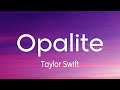 Taylor Swift Opalite Lyrics