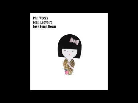 Phil Weeks - Love Come Down feat. Ladybird - Ghetto Mix (Robsoul)
