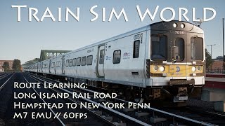 Train Sim World - Route Learning: Long Island Rail Road -  Hempstead to New York Penn (M7 EMU)