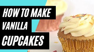 How To Make Vanilla Cupcakes (So Simple Anyone can Do it)