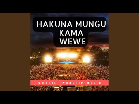 Hakuna Mungu Kama Wewe | Twasema Ahsante | Swahili Worship Music