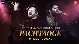 Pachtaoge (Remix) Both Vocal  Atif Aslam  Arijit S