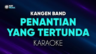 Download lagu Kangen Band - Penantian Yang Tertunda Karaoke mp3