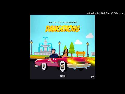 BLUE ICE JOHNSON -- DANGEROUS (OFFICIAL AUDIO)